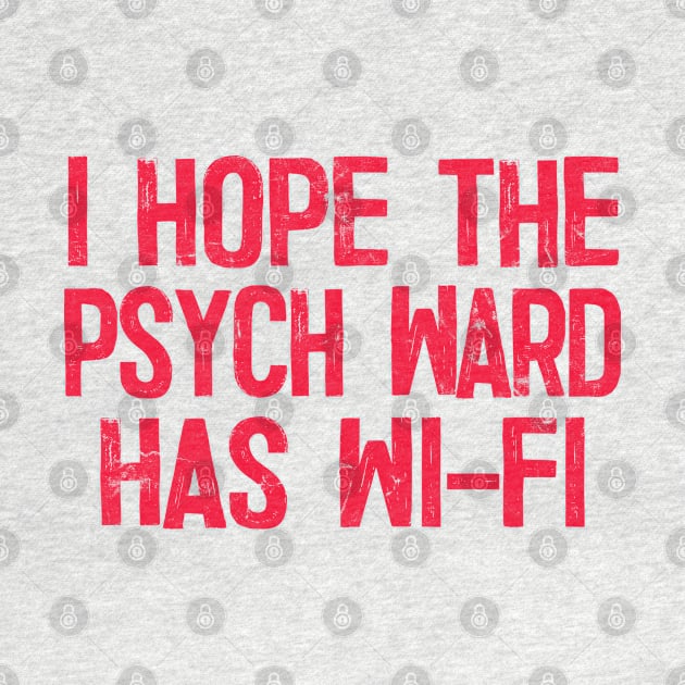 I Hope The Psych Ward Has Wi-Fi by DankFutura